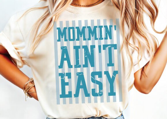 Mommin Ain't Easy Png: Graphics & T-Shirt Designs