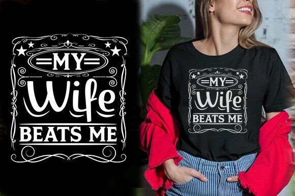 My Wife Beats Me Vector T-Shirt Design
