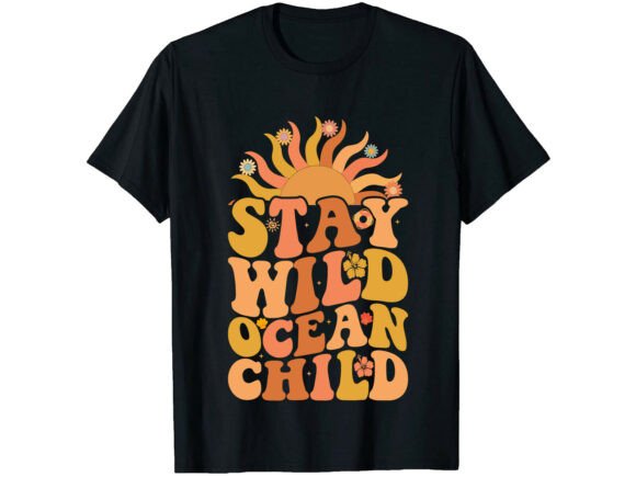 Stay Wild Ocean Child Summer T-Shirt Graphics